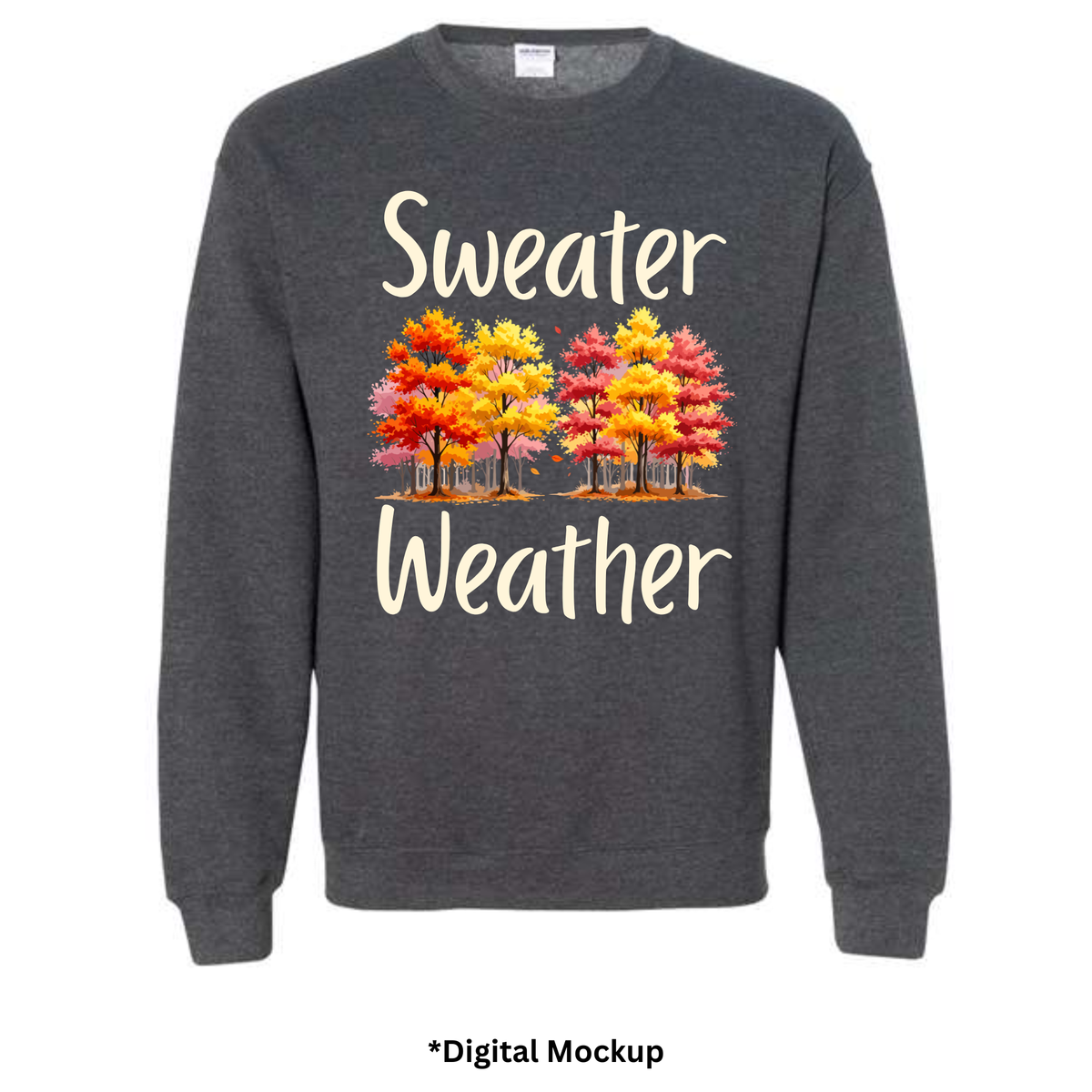 A dark heather gray crewneck sweatshirt with a graphic print that reads 'Sweater Weather' in cream lettering, with colorful autumn trees in the center. The image is a digital mockup on a white background with '*Digital Mockup' text below.