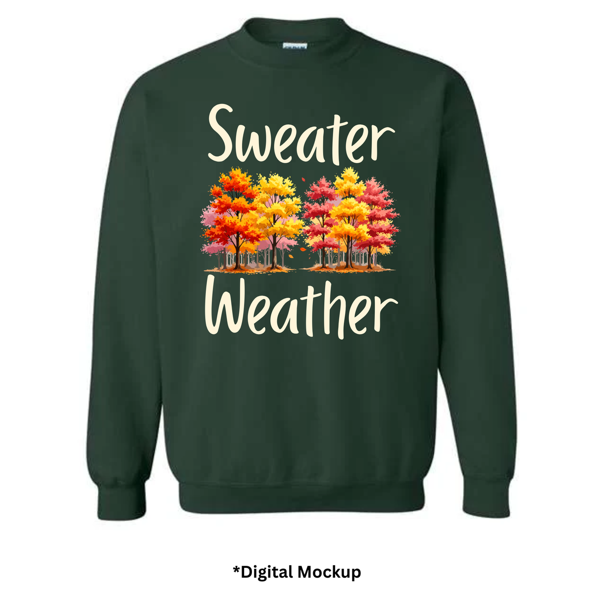 A forest green crewneck sweatshirt with a graphic print that reads 'Sweater Weather' in cream lettering, with colorful autumn trees in the center. The image is a digital mockup on a white background with '*Digital Mockup' text below.